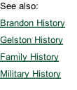See also: Brandon History Gelston History Family History Military History